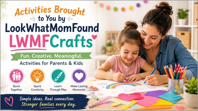 Activities Brought to You by LookWhatMomFound LWMFCrafts